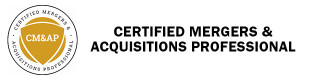 The M&A Source Merger & Acquisition Master Certifications are proprietary designations that afford professional growth and marketability unlike any other in the M&A profession. This title distinguishes each of the holders as seasoned professionals who have a solid educational background, proven accomplishments in completing deals, and a strong passion for the M&A Source and the M&A profession. The M&A Source Merger & Acquisition Master Certifications are proprietary designations that afford professional growth and marketability unlike any other in the M&A profession. This title distinguishes each of the holders as seasoned professionals who have a solid educational background, proven accomplishments in completing deals, and a strong passion for the M&A Source and the M&A profession.